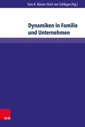Dynamiken in Familie und Unternehmen von Rüsen,  Tom A., von Schlippe,  Arist