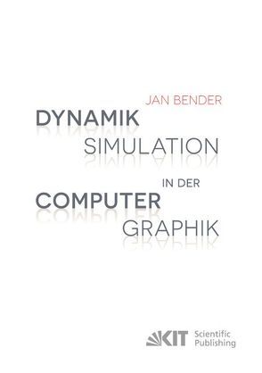 Dynamiksimulation in der Computergraphik von Bender,  Jan