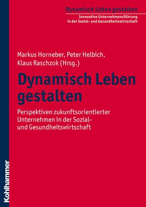 Dynamisch Leben gestalten von Helbich,  Peter, Horneber,  Markus, Raschzok,  Klaus, Schoenauer,  Hermann