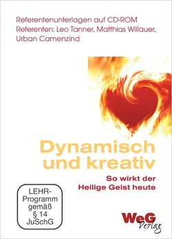 Dynamisch und kreativ – So wirkt der Heilige Geist heute von Camenzind,  Urban, Tanner,  Leo, Willauer,  Matthias