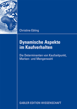 Dynamische Aspekte im Kaufverhalten von Ebling,  Christine, Klapper,  Prof. Dr. Daniel
