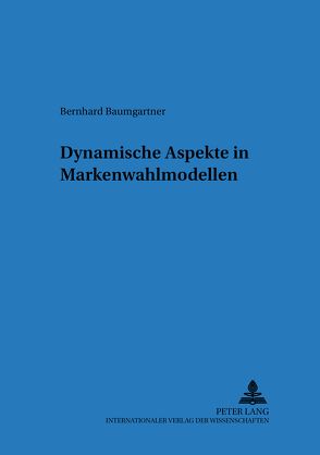 Dynamische Aspekte in Markenwahlmodellen von Baumgartner,  Bernhard
