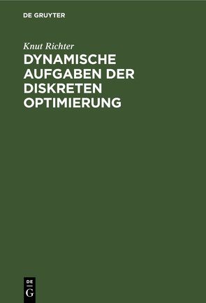 Dynamische Aufgaben der diskreten Optimierung von Richter,  Knut