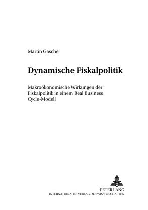 Dynamische Fiskalpolitik von Gasche,  Martin