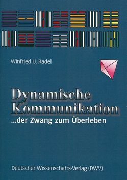 Dynamische Kommunikation. … der Zwang zum Überleben von Radel,  Winfried U