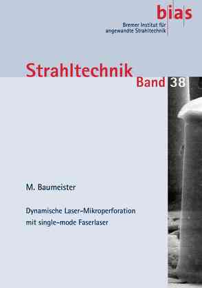 Dynamische Laser-Mikroperforation mit single-mode Faserlaser von Baumeister,  Marc, Bergmann,  Ralf, Vollertsen,  Frank
