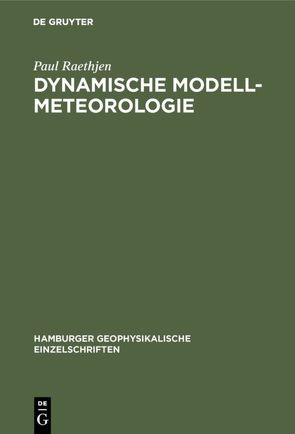 Dynamische Modell-Meteorologie von Raethjen,  Paul