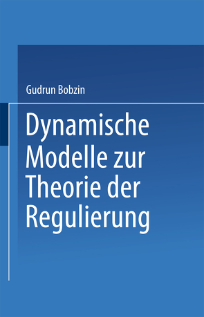 Dynamische Modelle zur Theorie der Regulierung von Bobzin,  Gudrun