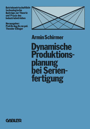 Dynamische Produktionsplanung bei Serienfertigung von Schirmer,  Armin