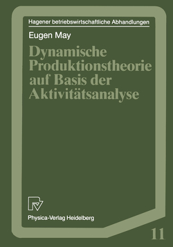 Dynamische Produktionstheorie auf Basis der Aktivitätsanalyse von May,  Eugen