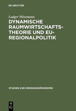 Dynamische Raumwirtschaftstheorie und EU-Regionalpolitik von Wössmann,  Ludger