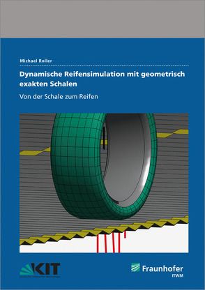 Dynamische Reifensimulation mit geometrisch exakten Schalen. von Roller,  Michael