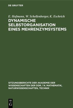 Dynamische Selbstorganisation eines Mehrenzymsystems von Eschrich,  K., Hofmann,  E, Schellenberger,  W.