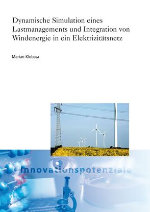 Dynamische Simulation eines Lastmanagements und Integration von Windenergie in ein Elektrizitätsnetz. von Klobasa,  Marian