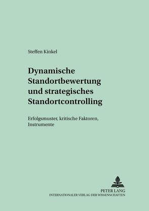 Dynamische Standortbewertung und strategisches Standortcontrolling von Kinkel,  Steffen