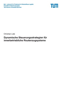 Dynamische Steuerungsstrategien für innerbetriebliche Routenzugsysteme von Lieb,  Christian