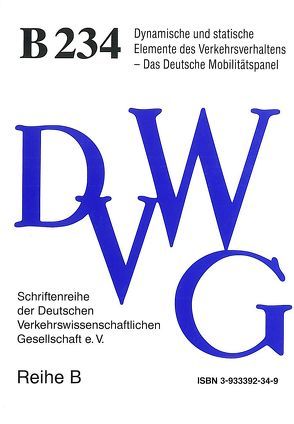 Dynamische und statische Elemente des Verkehrsverhaltens – Das Deutsche Mobilitätspanel von Beckmann,  Klaus, Chlond,  Bastian, Echtermeyer,  Karl, Funke,  Claudia, Haag,  Günter, Hautzinger,  Heinz, Kunert,  Uwe, Lipps,  Oliver, Manz,  Wilko, Sauer,  Andreas, Schad,  Helmut, Vödisch,  Michael, Zumkeller,  Dirk