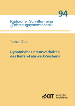 Dynamisches Bremsverhalten des Reifen-Fahrwerk-Systems von Zhou,  Yaoqun