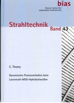 Dynamisches Prozessverhalten beim Laserstrahl-MSG-Hybridschweißen von Bergmann,  Ralf B., Thomy,  C, Vollertsen,  Frank