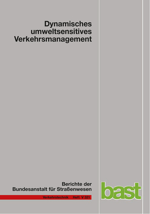 Dynamisches umweltsensitives Verkehrsmanagement von Breitenbach,  Yvonne, Diegmann,  Volker, Düring,  Ingo, Klemm,  Patrick, Kohlen,  Ralf, Kraus,  Thomas, Löhner,  Holger, Schönharting,  Jörg, Voigth,  Rainer, Wursthorn,  Heike