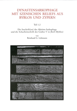 Die Inschrift(en) des Ahirom-Sarkophags und die Schachtinschrift des Grabes V in Jbeil (Byblos) von Lehmann,  Reinhard