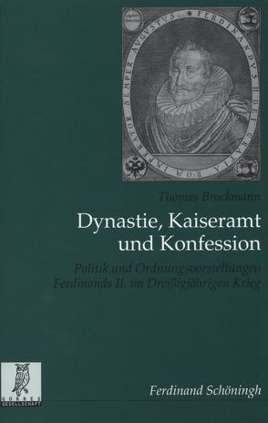 Dynastie, Kaiseramt und Konfession von Brockmann,  Thomas, Felten,  Franz J, Kampmann,  Christoph, Kissener,  Michael
