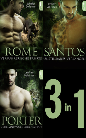Dynasty of Jaguars: Rome – Verführerische Fährte / Santos – Unstillbares Verlangen / Porter – Geheimnisvolle Leidenschaft von Dellerman,  Jennifer
