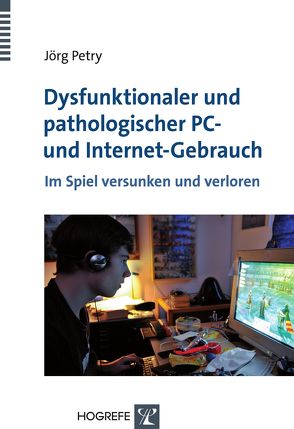 Dysfunktionaler und pathologischer PC- und Internet-Gebrauch von Petry,  Jörg