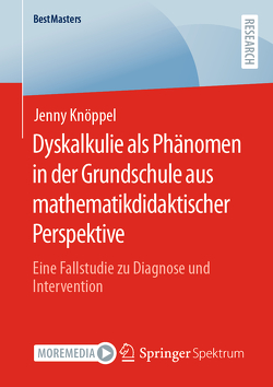 Dyskalkulie als Phänomen in der Grundschule aus mathematikdidaktischer Perspektive von Knöppel,  Jenny