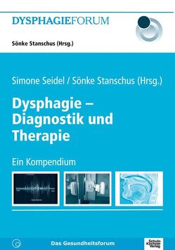Dysphagie – Diagnostik und Therapie von Seidel,  Simone, Stanschus,  Sönke