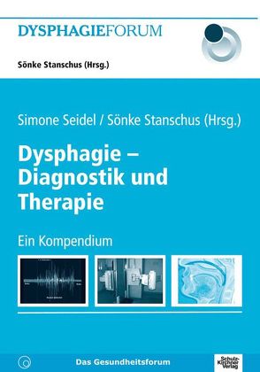 Dysphagie – Diagnostik und Therapie von Seidel,  Simone, Stanschus,  Sönke