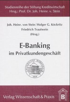 E-Banking im Privatkundengeschäft. von Köckritz,  Holger G, Stein,  Johann H., Trautwein,  Friedrich