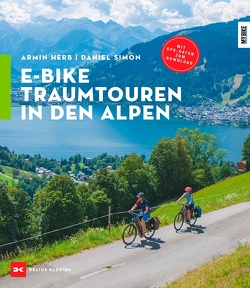 E-Bike-Traumtouren in den Alpen von Herb,  Armin, Simon,  Daniel