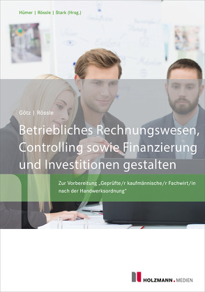 E-Book „Betriebliches Rechnungswesen, Controlling sowie Finanzierung und Investitionen gestalten“ von Goetz,  Michael, Rössle,  Prof. Dr.Werner