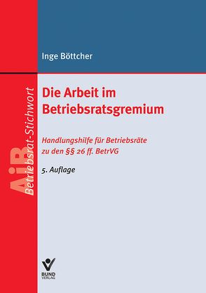E-Book: Die Arbeit im Betriebsratsgremium von Böttcher,  Inge