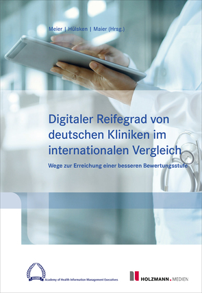 E-Book „Digitaler Reifegard von deutschen Kliniken im internationalen Vergleich“ von Hülsken,  Prof. Dr. Gregor, Maier,  Prof. Dr. Björn, Meier,  Dr. Pierre-Michael