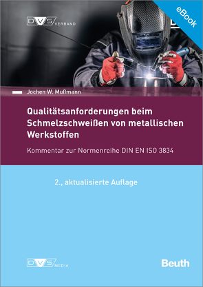 E-Book DIN/DVS-Veröffentlichung – Beuth-Kommentar Qualitätsanforderungen beim Schmelzschweißen von metallischen Werkstoffen von DIN e.V,  DIN, DVS e.V,  DVS, Mußmann,  Jochen W.