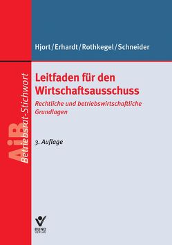 E-Book – Leitfaden für den Wirtschaftsausschuss von Erhardt,  Michael, Hjort,  Jens Peter, Rothkegel,  Andrea, Schneider,  Sandra