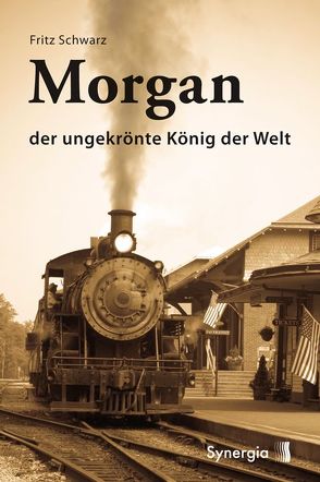 E-Book – Morgan – der ungekrönte König der Welt von Schwarz,  Fritz