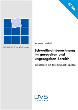 E-Book Schweißnahtberechnung im geregelten und ungeregelten Bereich von Neuhoff,  R., Neumann,  A.