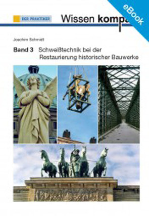 E-Book: Schweißtechnik bei der Restaurierung historischer Bauwerke von Schmidt,  Joachim