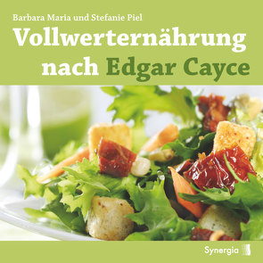 E-Book – Vollwerternährung nach Edgar Cayce von Piel,  Barbara, Piel,  Stefanie