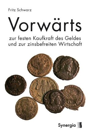 E-Book – Vorwärts zur festen Kaufkraft des Geldes und zur zinsbefreiten Wirtschaft von Schwarz,  Fritz