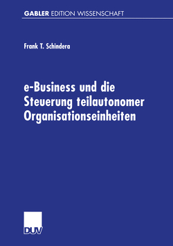 e-Business und die Steuerung teilautonomer Organisationseinheiten von Schindera,  Frank