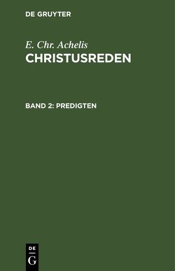 E. Chr. Achelis: Christusreden / Predigten von Achelis,  E. Chr.