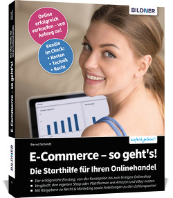 E-Commerce – so geht’s! Die Starthilfe für Ihren Onlinehandel. von Schmitt,  Bernd