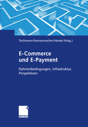 E-Commerce und E-Payment von Henkel,  Joachim, Nonnenmacher,  Martin, Teichmann,  Rene