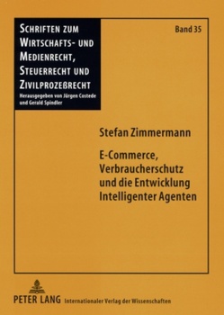 E-Commerce, Verbraucherschutz und die Entwicklung Intelligenter Agenten von Zimmermann,  Stefan