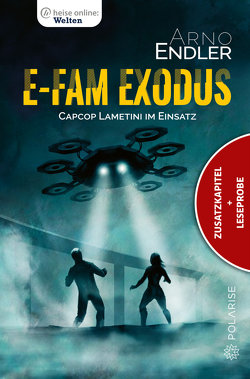 E-Fam Exodus (Zusatzkapitel & Leseprobe) von Endler,  Arno