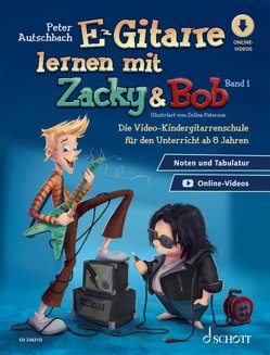 E-Gitarre lernen mit Zacky & Bob – Band 1 von Autschbach,  Peter, Peterson,  Selina